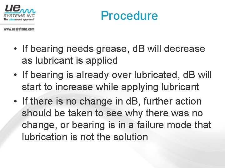 Procedure • If bearing needs grease, d. B will decrease as lubricant is applied