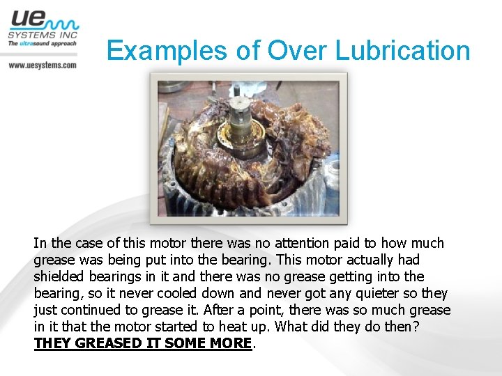 Examples of Over Lubrication In the case of this motor there was no attention