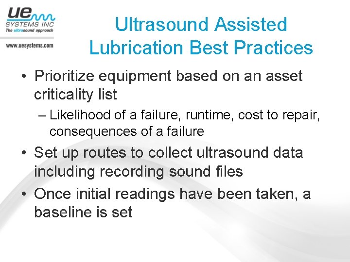 Ultrasound Assisted Lubrication Best Practices • Prioritize equipment based on an asset criticality list