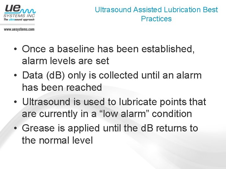 Ultrasound Assisted Lubrication Best Practices • Once a baseline has been established, alarm levels