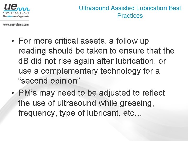 Ultrasound Assisted Lubrication Best Practices • For more critical assets, a follow up reading