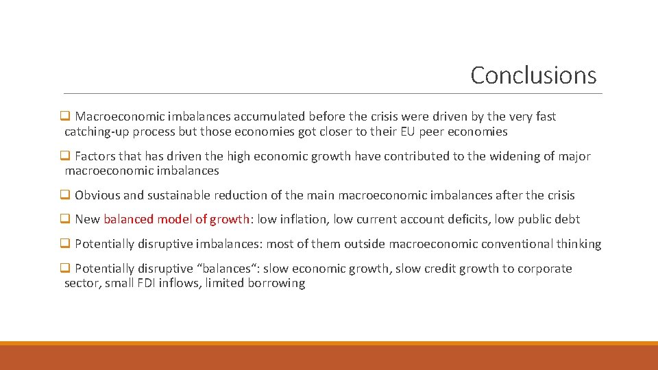 Conclusions q Macroeconomic imbalances accumulated before the crisis were driven by the very fast