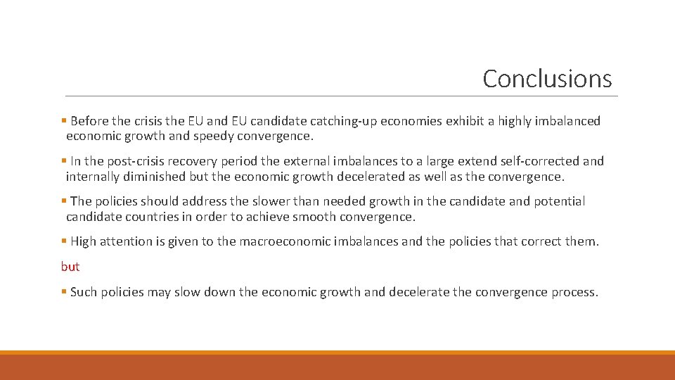 Conclusions § Before the crisis the EU and EU candidate catching-up economies exhibit a