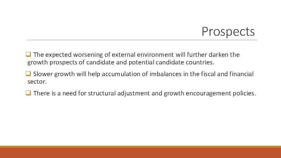 Prospects q The expected worsening of external environment will further darken the growth prospects