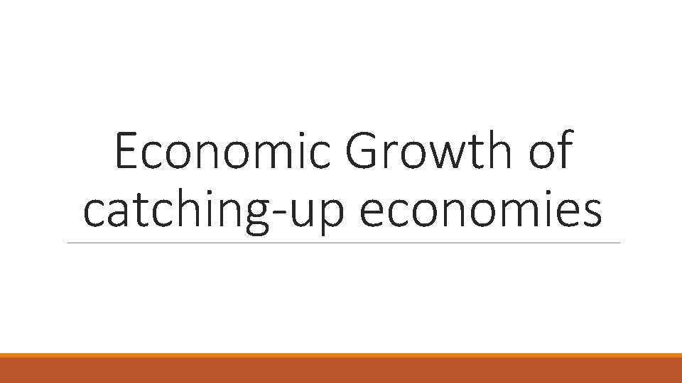 Economic Growth of catching-up economies 
