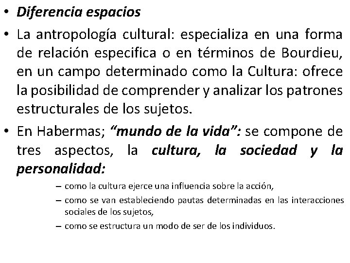  • Diferencia espacios • La antropología cultural: especializa en una forma de relación