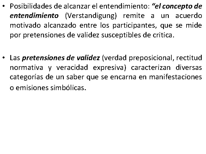  • Posibilidades de alcanzar el entendimiento: “el concepto de entendimiento (Verstandigung) remite a