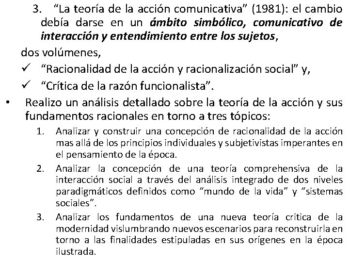  3. “La teoría de la acción comunicativa” (1981): el cambio debía darse en
