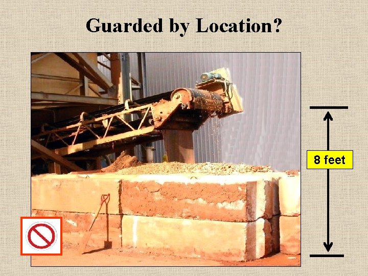 Guarded by Location? 8 feet 