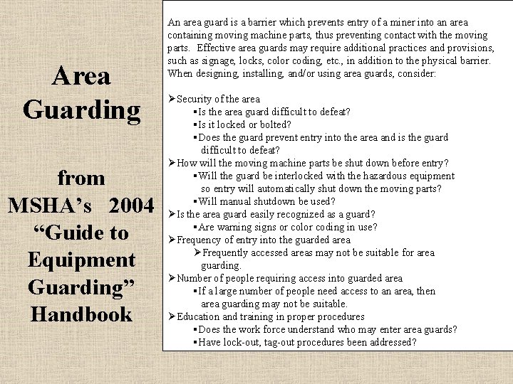 Area Guarding from MSHA’s 2004 “Guide to Equipment Guarding” Handbook An area guard is