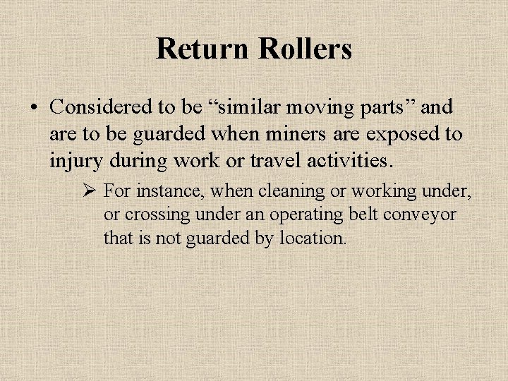 Return Rollers • Considered to be “similar moving parts” and are to be guarded
