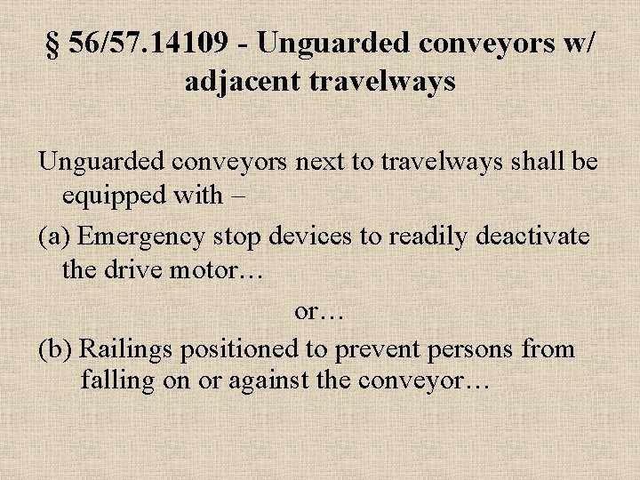 § 56/57. 14109 - Unguarded conveyors w/ adjacent travelways Unguarded conveyors next to travelways