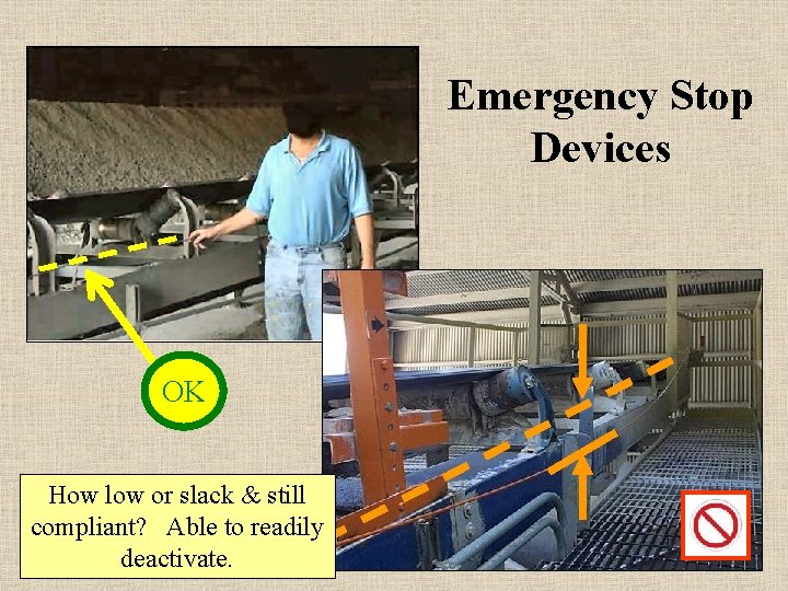 Emergency Stop Devices OK How low or slack & still compliant? Able to readily
