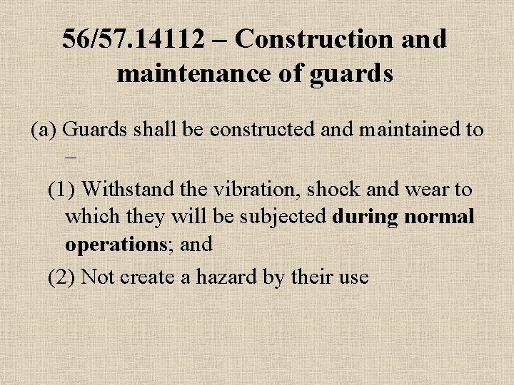 56/57. 14112 – Construction and maintenance of guards (a) Guards shall be constructed and