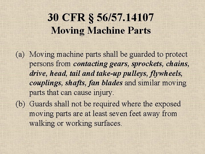30 CFR § 56/57. 14107 Moving Machine Parts (a) Moving machine parts shall be