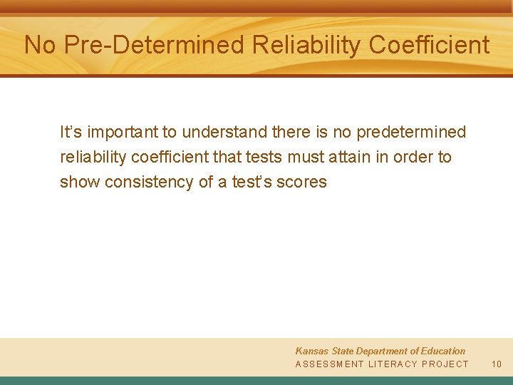 No Pre-Determined Reliability Coefficient It’s important to understand there is no predetermined reliability coefficient