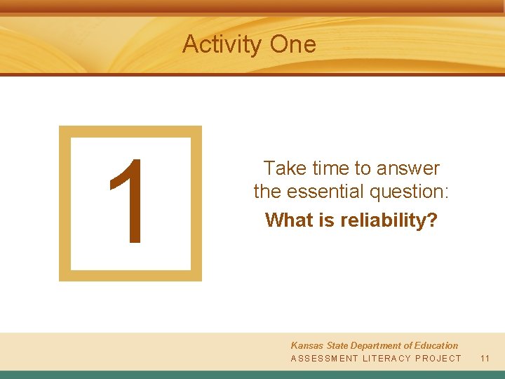 Activity One 1 Take time to answer the essential question: What is reliability? Kansas