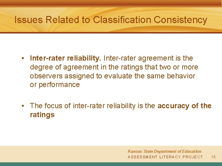 Issues Related to Classification Consistency • Inter-rater reliability. Inter-rater agreement is the degree of