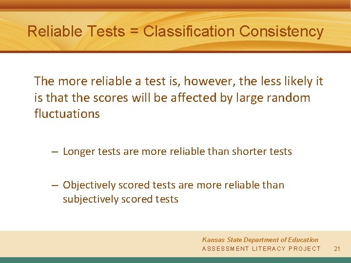 Reliable Tests = Classification Consistency The more reliable a test is, however, the less