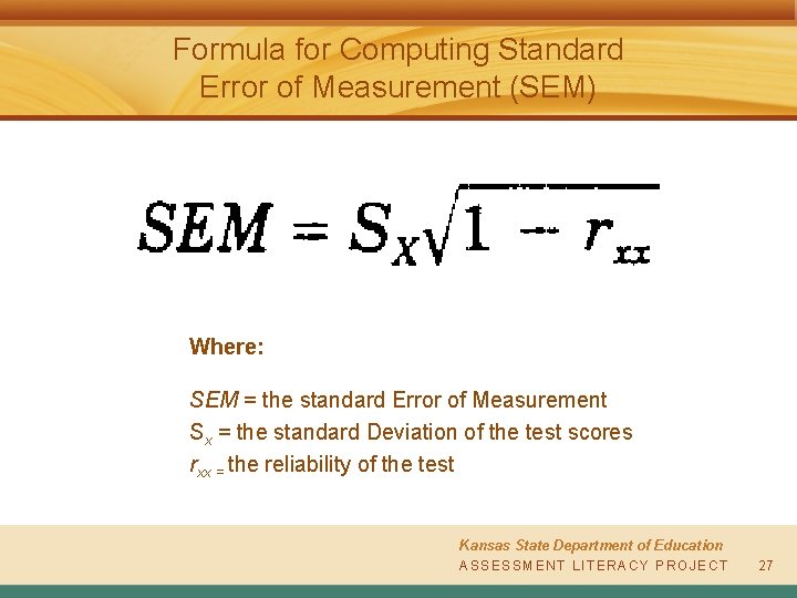 Formula for Computing Standard Error of Measurement (SEM) Where: SEM = the standard Error