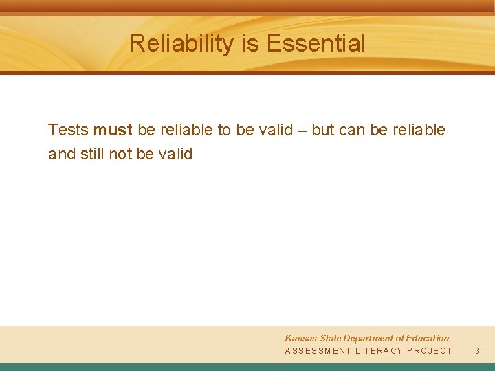 Reliability is Essential Tests must be reliable to be valid – but can be