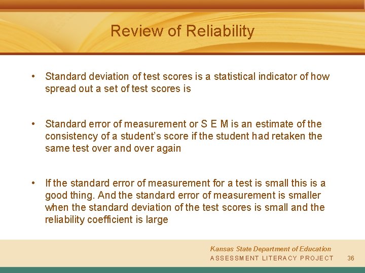 Review of Reliability • Standard deviation of test scores is a statistical indicator of