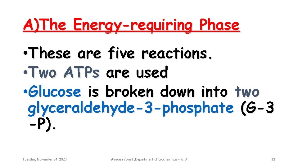 A)The Energy-requiring Phase • These are five reactions. • Two ATPs are used •