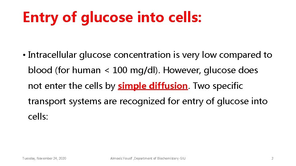 Entry of glucose into cells: • Intracellular glucose concentration is very low compared to