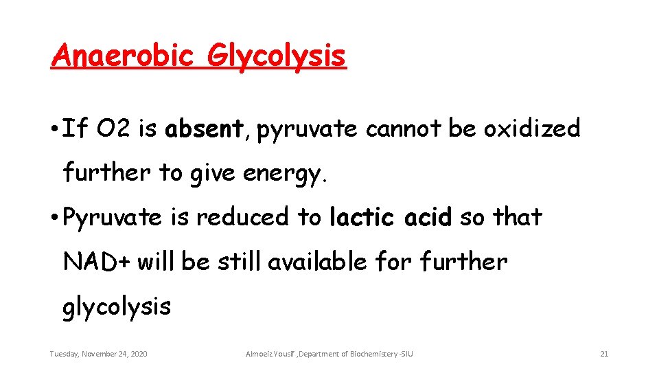 Anaerobic Glycolysis • If O 2 is absent, pyruvate cannot be oxidized further to