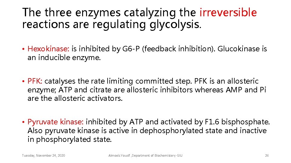 The three enzymes catalyzing the irreversible reactions are regulating glycolysis. • Hexokinase: is inhibited