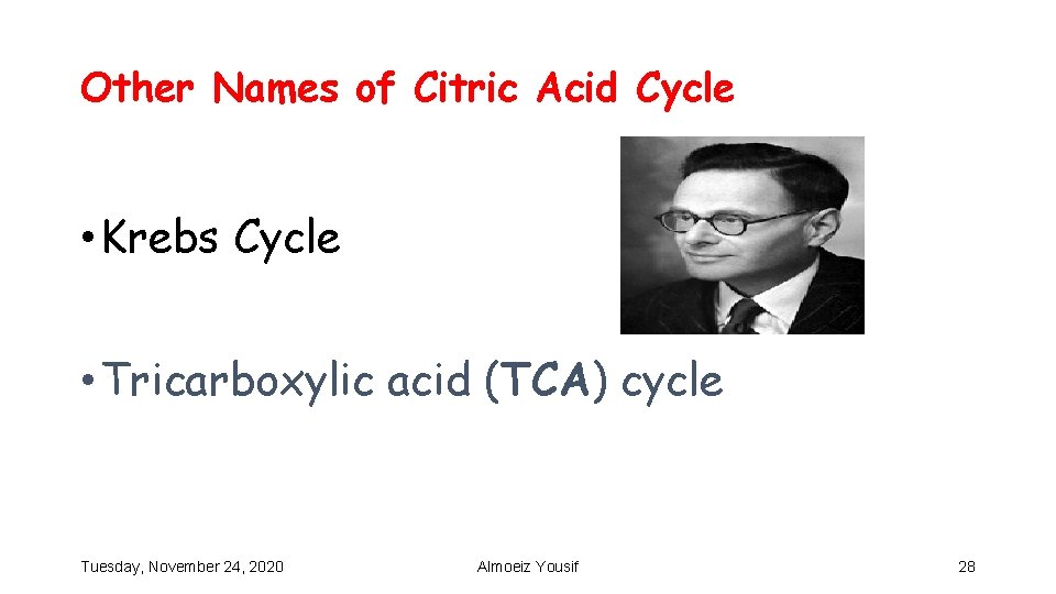 Other Names of Citric Acid Cycle • Krebs Cycle • Tricarboxylic acid (TCA) cycle