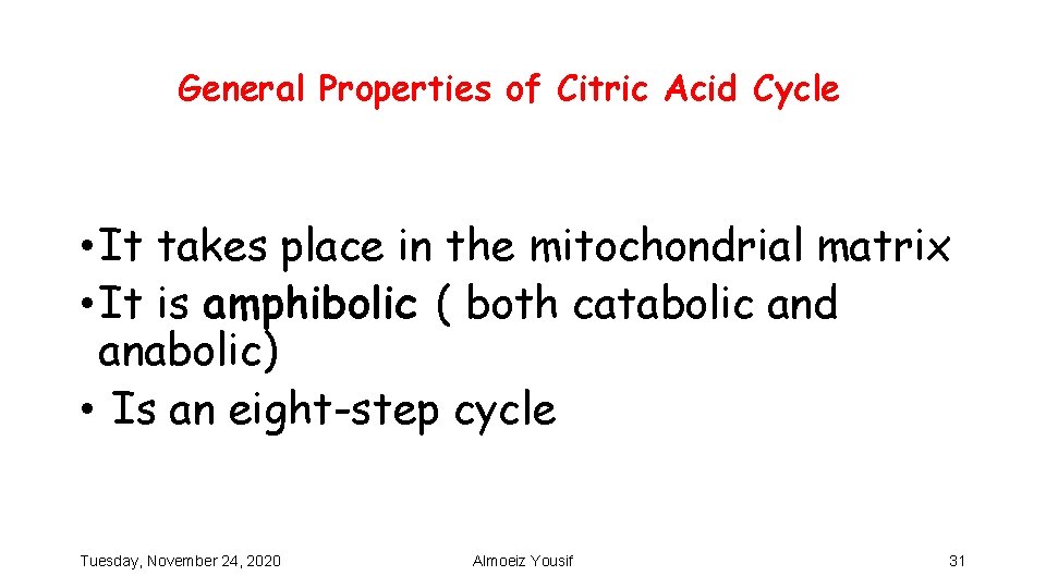General Properties of Citric Acid Cycle • It takes place in the mitochondrial matrix