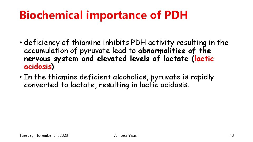 Biochemical importance of PDH • deficiency of thiamine inhibits PDH activity resulting in the