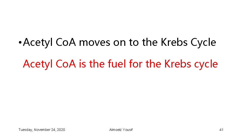  • Acetyl Co. A moves on to the Krebs Cycle Acetyl Co. A