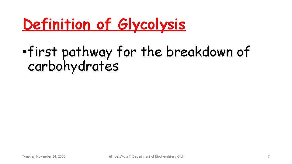 Definition of Glycolysis • first pathway for the breakdown of carbohydrates Tuesday, November 24,