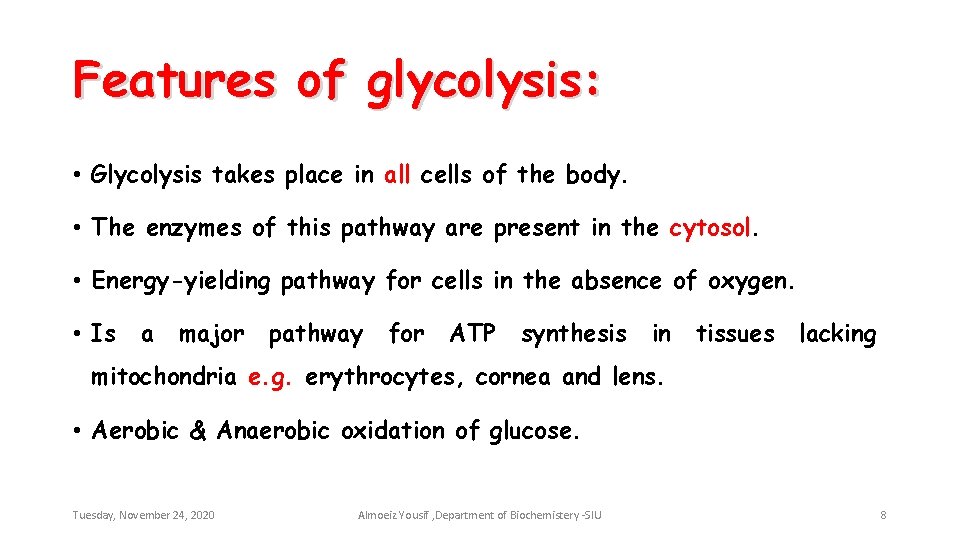 Features of glycolysis: • Glycolysis takes place in all cells of the body. •