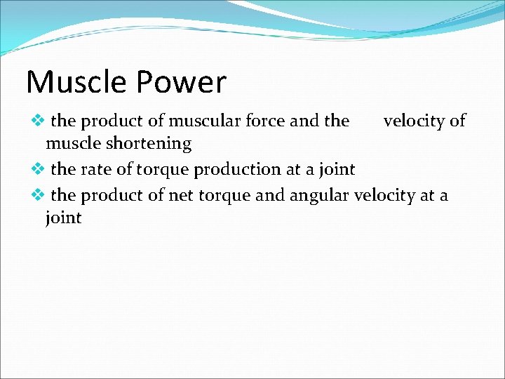 Muscle Power v the product of muscular force and the velocity of muscle shortening