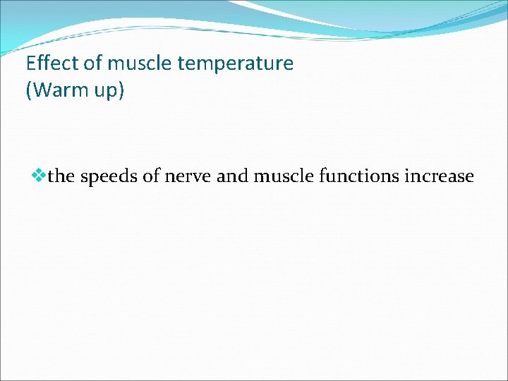 Effect of muscle temperature (Warm up) vthe speeds of nerve and muscle functions increase