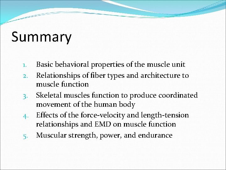 Summary Basic behavioral properties of the muscle unit Relationships of fiber types and architecture