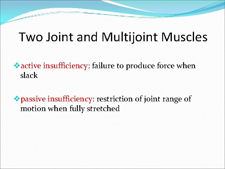 Two Joint and Multijoint Muscles vactive insufficiency: failure to produce force when slack vpassive