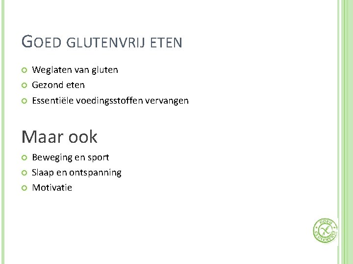 GOED GLUTENVRIJ ETEN Weglaten van gluten Gezond eten Essentiële voedingsstoffen vervangen Maar ook Beweging