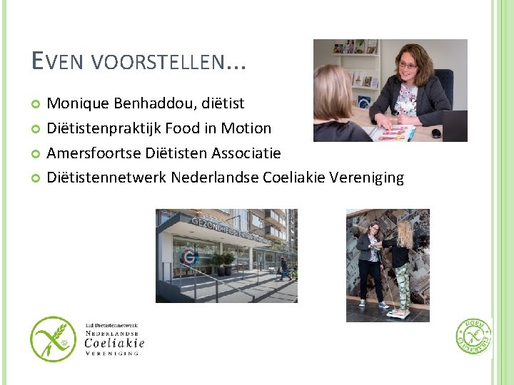 EVEN VOORSTELLEN. . . Monique Benhaddou, diëtist Diëtistenpraktijk Food in Motion Amersfoortse Diëtisten Associatie