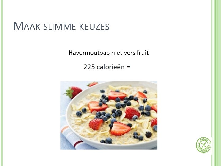 MAAK SLIMME KEUZES Havermoutpap met vers fruit 