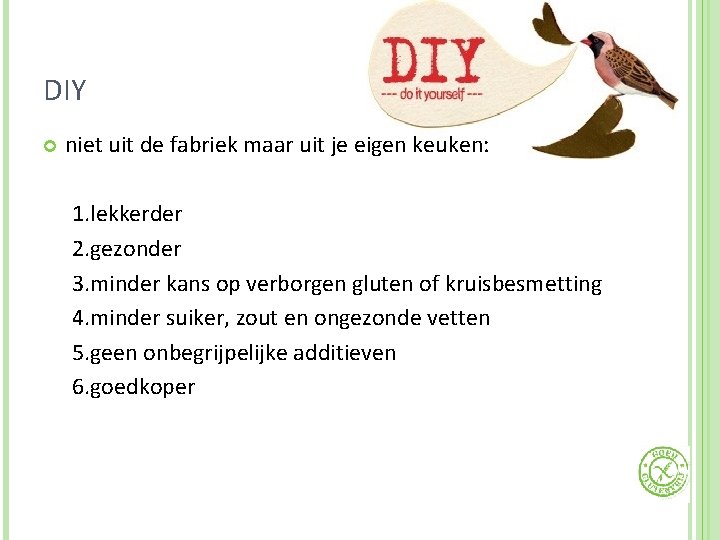 DIY niet uit de fabriek maar uit je eigen keuken: 1. lekkerder 2. gezonder