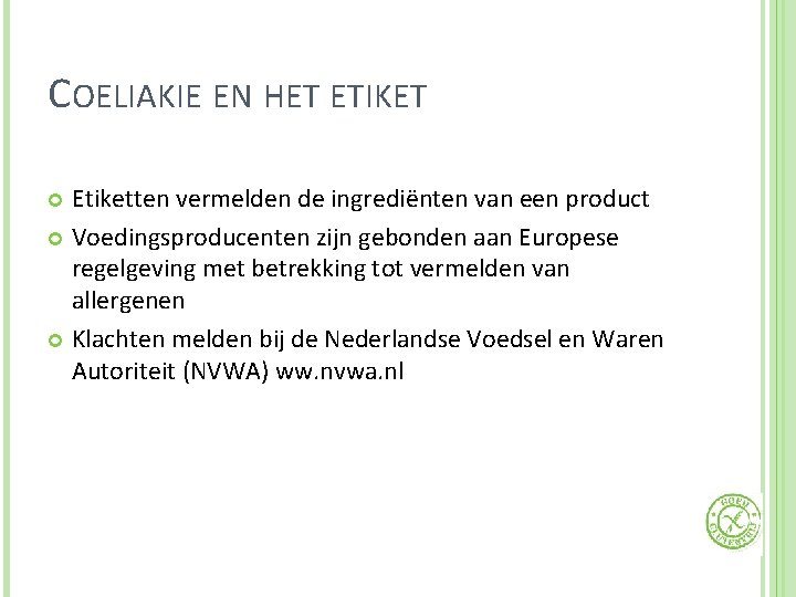 COELIAKIE EN HET ETIKET Etiketten vermelden de ingrediënten van een product Voedingsproducenten zijn gebonden