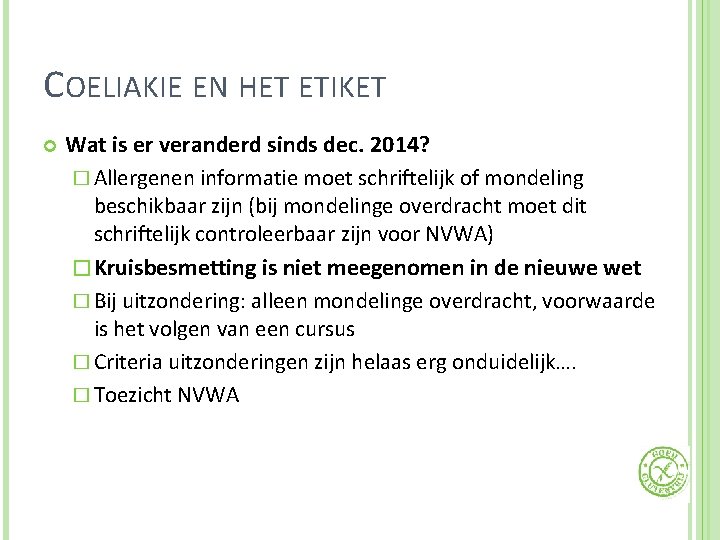 COELIAKIE EN HET ETIKET Wat is er veranderd sinds dec. 2014? � Allergenen informatie