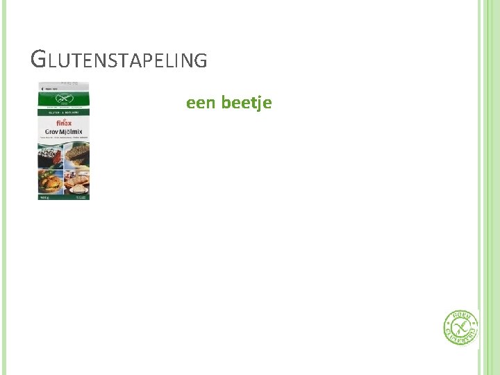 GLUTENSTAPELING een beetje 