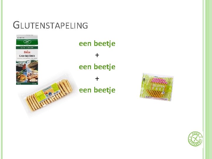 GLUTENSTAPELING een beetje + een beetje 