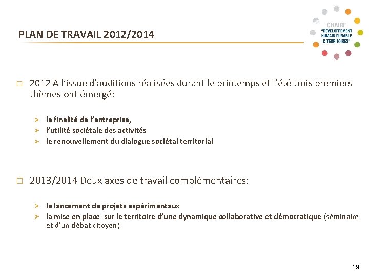  PLAN DE TRAVAIL 2012/2014 � 2012 A l’issue d’auditions réalisées durant le printemps