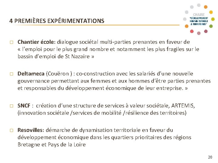 4 PREMIÈRES EXPÉRIMENTATIONS � Chantier école: dialogue sociétal multi-parties prenantes en faveur de «